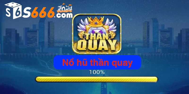 Nổ Hũ Thần Quay - Siêu Game Bài Đỉnh Cao Cho Các Cược Thủ