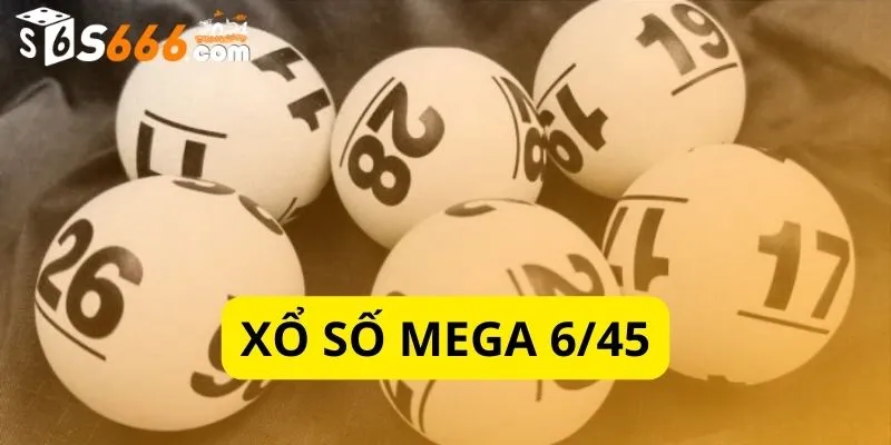 Hướng Dẫn Tham Gia Xổ Số Mega 6/45 Tại Nhà Cái S666